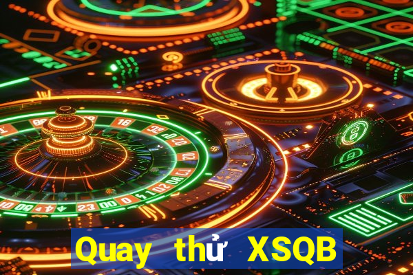 Quay thử XSQB ngày 21