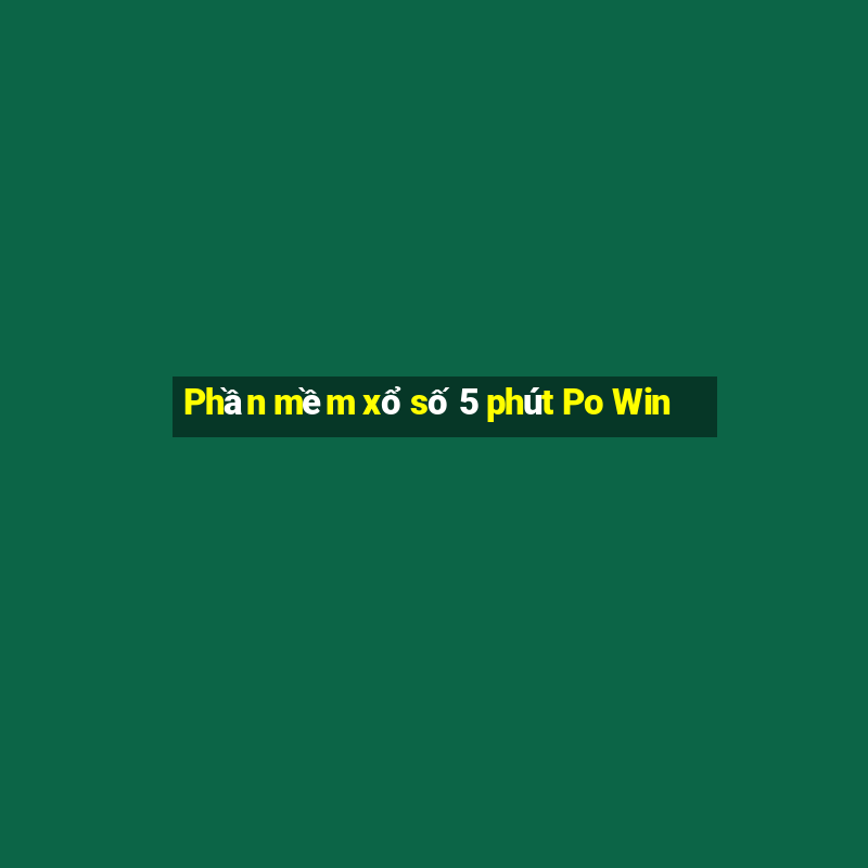 Phần mềm xổ số 5 phút Po Win