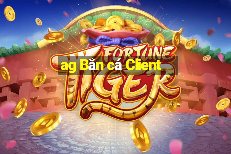 ag Bắn cá Client