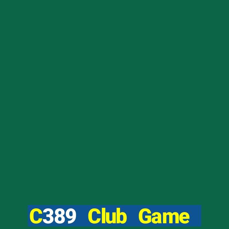 C389 Club Game Bài Vip