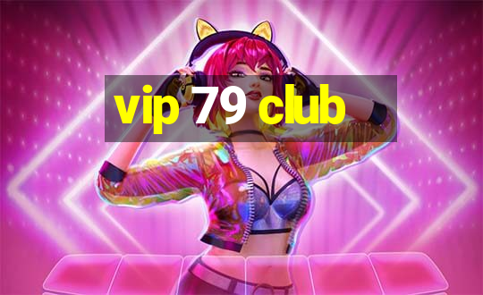 vip 79 club