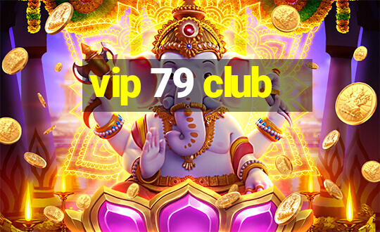 vip 79 club