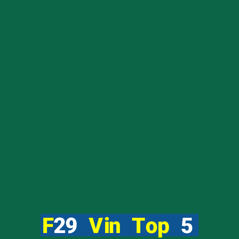 F29 Vin Top 5 Game Đánh Bài Đổi Thưởng