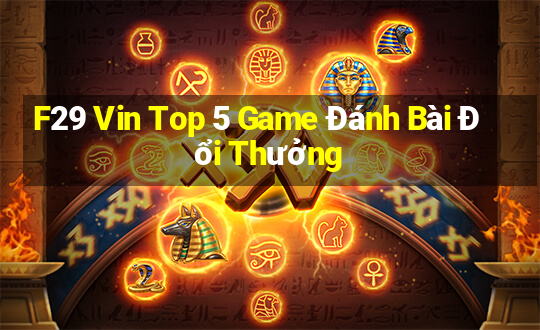 F29 Vin Top 5 Game Đánh Bài Đổi Thưởng