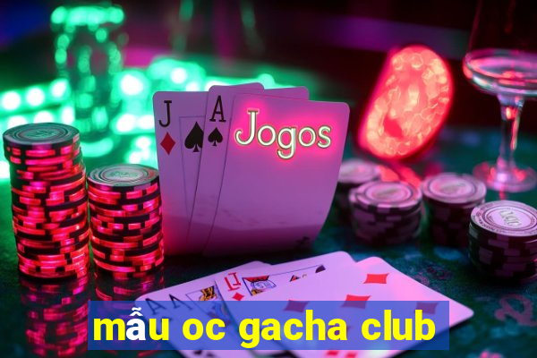 mẫu oc gacha club