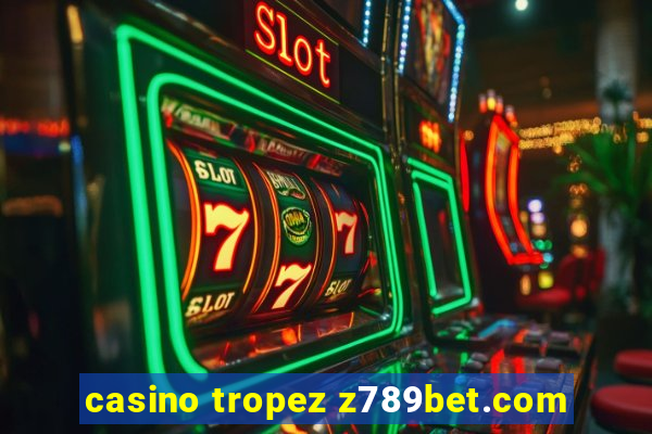 casino tropez z789bet.com