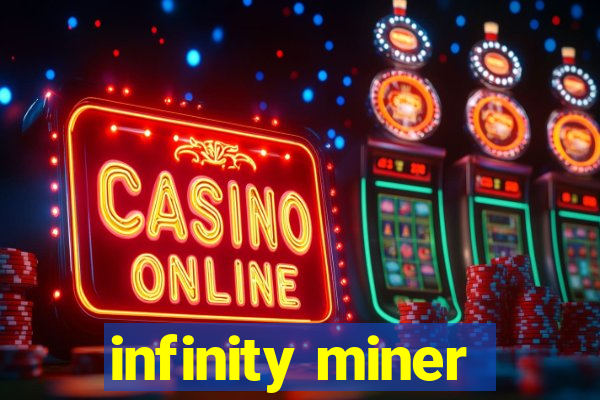 infinity miner