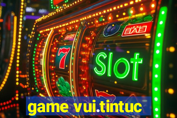 game vui.tintuc