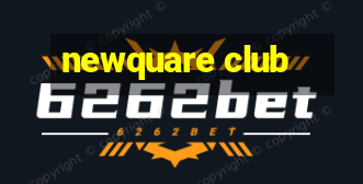 newquare club