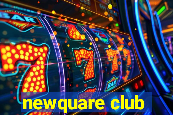 newquare club