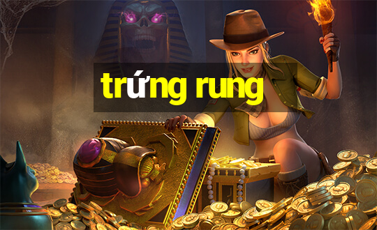 trứng rung