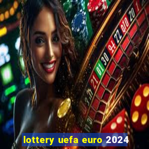 lottery uefa euro 2024