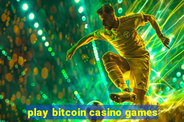 play bitcoin casino games