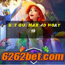 kết quả Max 4D ngày 19