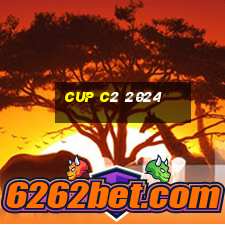 cup c2 2024