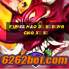 Fun88 nào dễ sử dụng cho xổ số