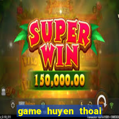 game huyen thoai chi ma