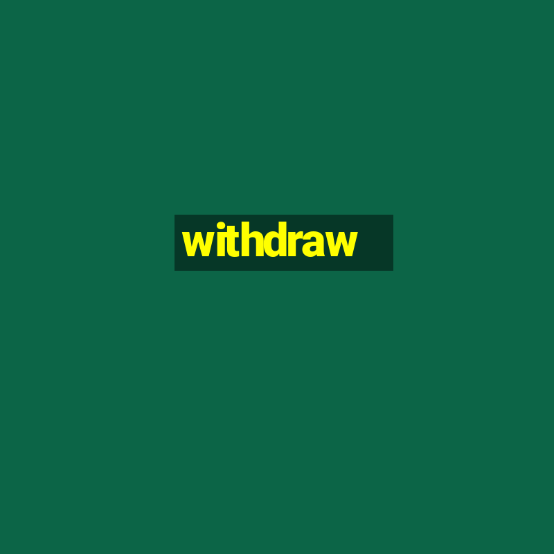 withdraw