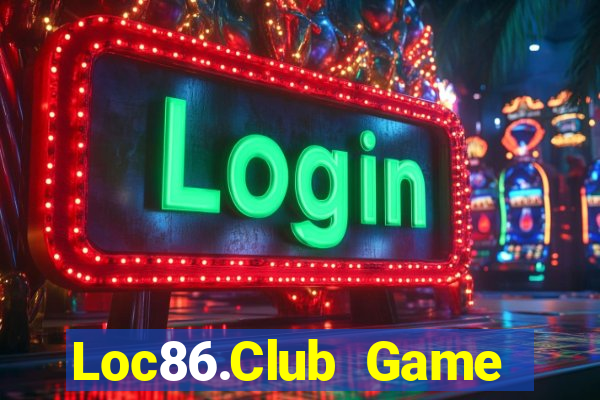 Loc86.Club Game Bài Lừa Đảo