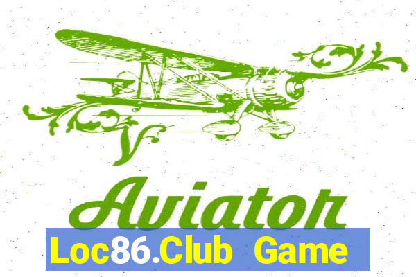 Loc86.Club Game Bài Lừa Đảo