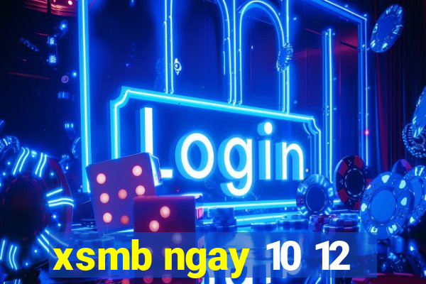 xsmb ngay 10 12