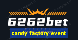 candy factory event