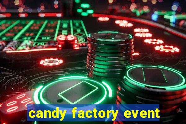 candy factory event