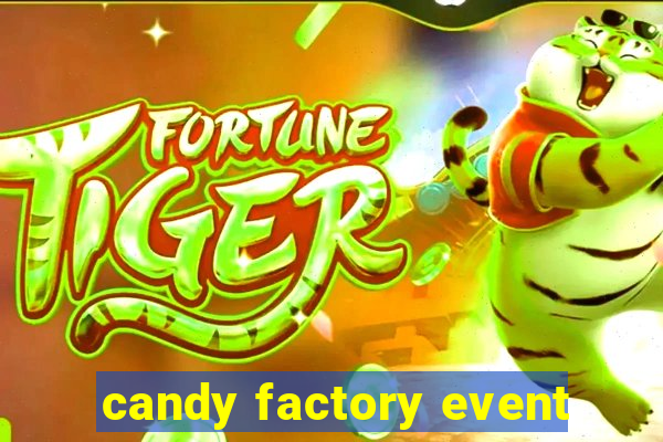 candy factory event