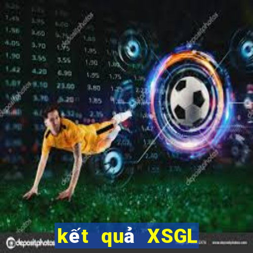 kết quả XSGL ngày 23