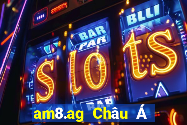 am8.ag Châu Á và Mỹ