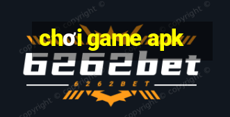 chơi game apk