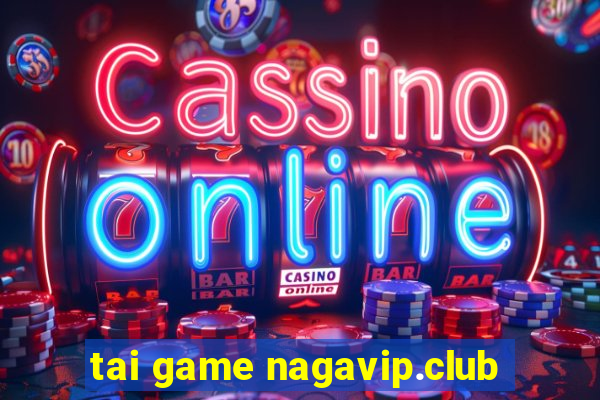 tai game nagavip.club