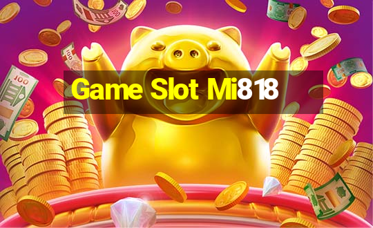 Game Slot Mi818