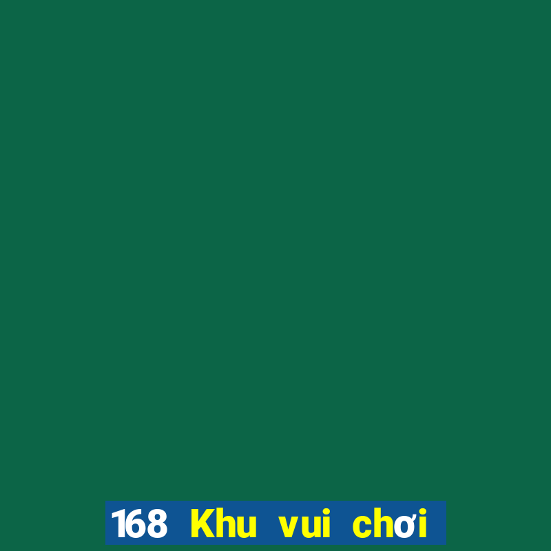 168 Khu vui chơi giải trí