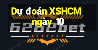 Dự đoán XSHCM ngày 10