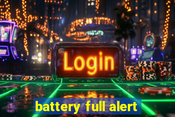 battery full alert