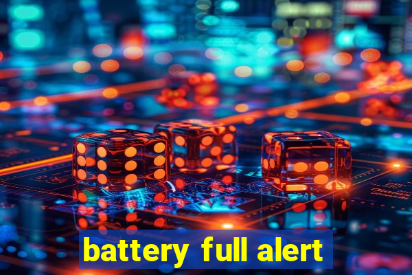 battery full alert