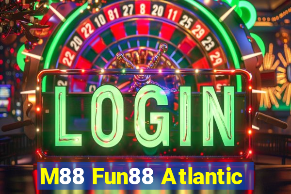 M88 Fun88 Atlantic