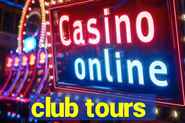 club tours