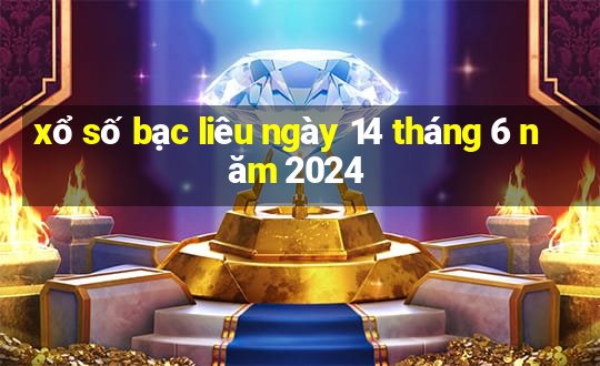 xổ số bạc liêu ngày 14 tháng 6 năm 2024