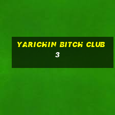 yarichin bitch club 3