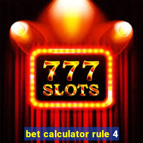 bet calculator rule 4