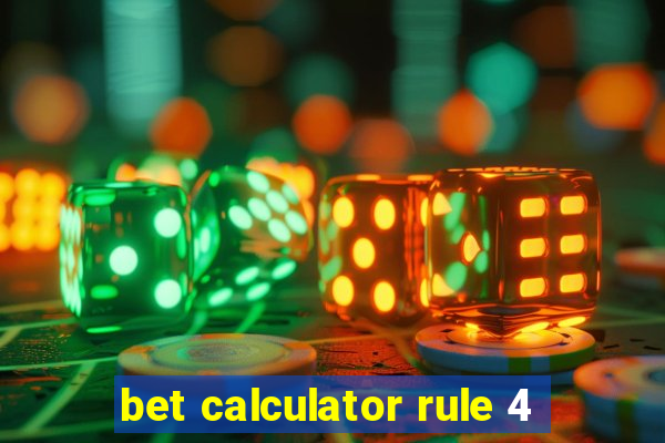 bet calculator rule 4