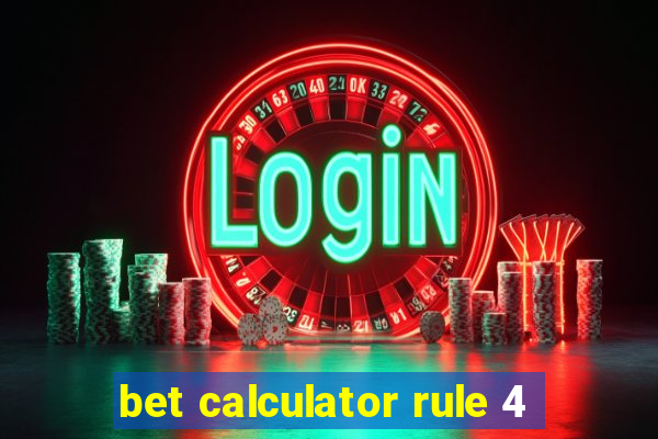 bet calculator rule 4