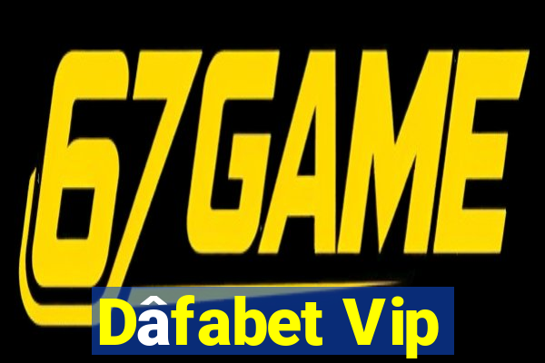 Dâfabet Vip