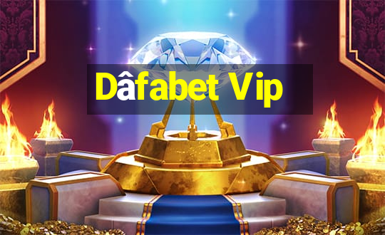 Dâfabet Vip