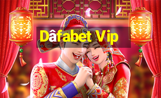 Dâfabet Vip