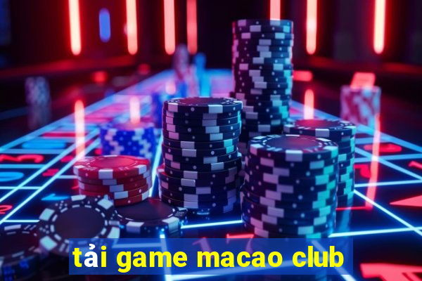 tải game macao club