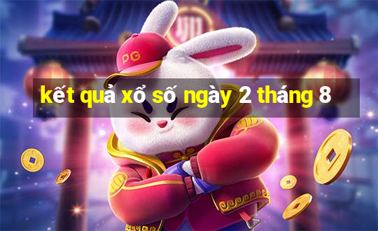 kết quả xổ số ngày 2 tháng 8