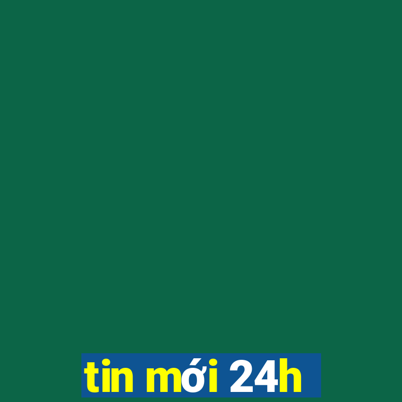 tin mới 24h